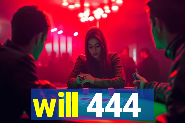 will 444